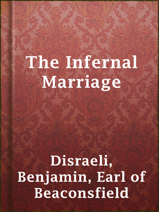 Title details for The Infernal Marriage by Earl of Beaconsfield Benjamin Disraeli - Available